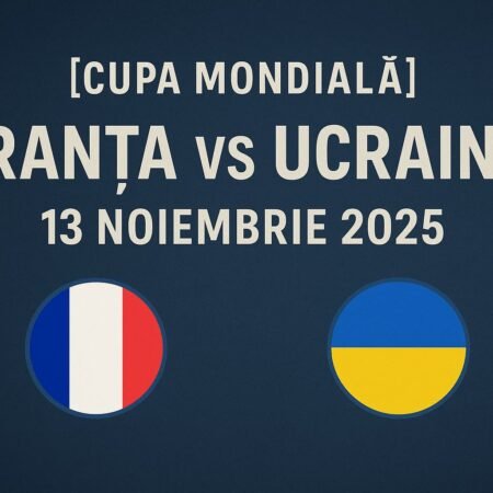 Franța vs Ucraina – Ponturi, Cote și Analiză Preliminarii Cupa Mondială 2026